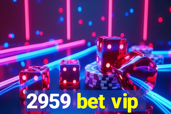 2959 bet vip